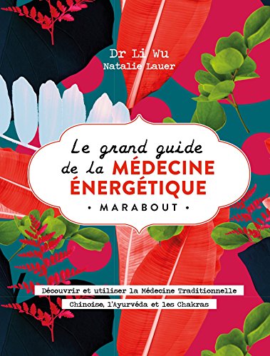 Télécharger Kindle livres à iPad gratuitement Le grand livre de la médecine énergétique by author 2501124138 ePub