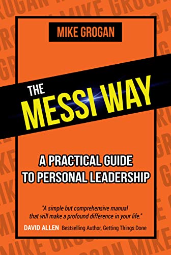 The Messi Way: A practical guide to personal leadership (English Edition)
