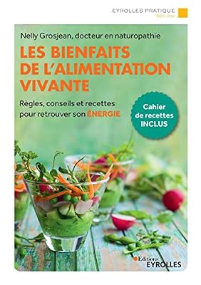 Eyrolles Les bienfaits de l'alimentation vivante: Règles, conseils et recettes pour retrouver son énergie