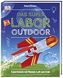 Das Superlabor Outdoor: Experimente mit Wasser, Luft und Erde by Robert Winston
