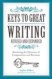 Image de Keys to Great Writing Revised and Expanded: Mastering the Elements of Composition and Revi