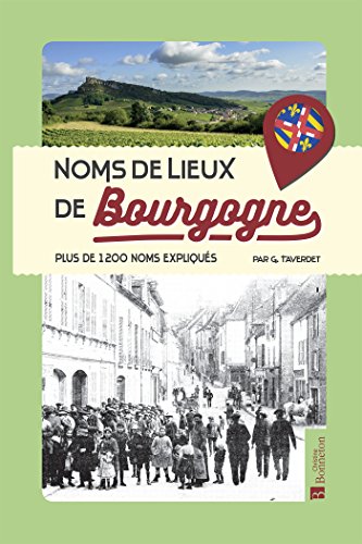 Noms de lieux de Bourgogne : plus de 1200 noms expliqués