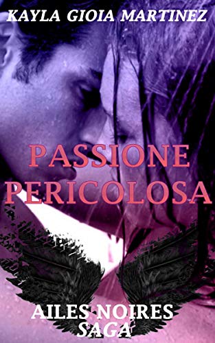 Kayla Gioia Martinez  - Passione Pericolosa (2019)