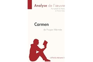 Carmen de Prosper Mérimée (Analyse de l'œuvre): Analyse complète et résumé détaillé de l'oeuvre