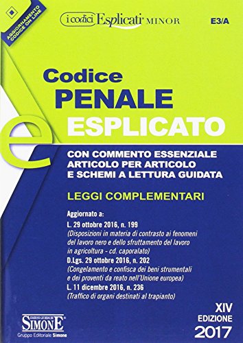 Codice penale esplicato. Con commento essenziale articolo per articolo e schemi a lettura guidata. Leggi complementari. Con Contenuto digitale per download e accesso on line Codice penale esplicato. Con commento essenziale articolo per articolo e schemi a lettura guidata. Leggi complementari. Con Contenuto digitale per download e accesso on line