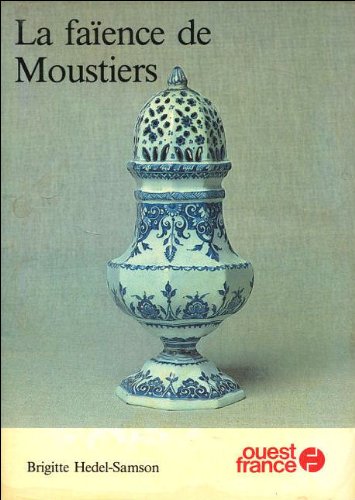couverture de : La Fa&Eacute;ience de Moustiers