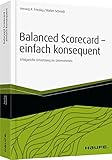 Image de Haufe Fachbuch: Balanced Scorecard - einfach konsequent: Erfolgreiche Umsetzung im Unternehmen