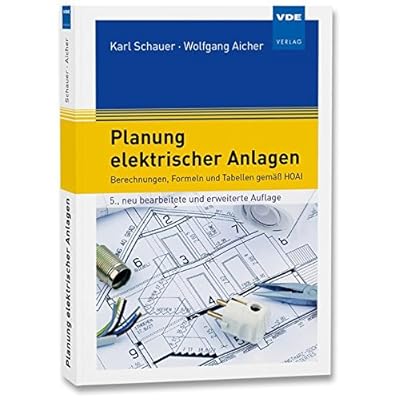 Planung elektrischer Anlagen: Berechnungen, Formeln und Tabellen gemäß HOAI