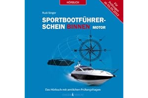 Sportbootführerschein Binnen unter Motor: Das Hörbuch mit amtlichen Prüfungsfragen