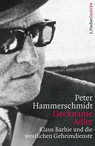 Deckname Adler: Klaus Barbie und die westlichen Geheimdienste (Die Zeit des Nationalsozialismus) by Peter Hammerschmidt (2014-08-21)