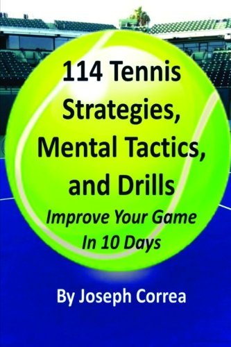 114 Tennis Strategies, Mental Tactics, and Drills by Joseph Correa (18-Feb-2015) Paperback francais 114 Tennis Strategies, Mental Tactics, and Drills by Joseph Correa (18-Feb-2015) Paperback francais