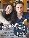 Japanisch Schritt f&uuml;r Schritt Band 1: Der Sprachkurs f&uuml;r Unterricht und Selbststudium