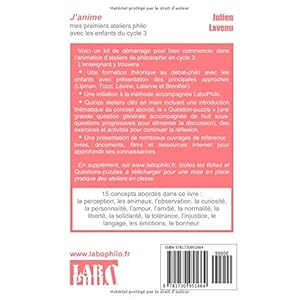 J'anime mes premiers ateliers philo avec les enfants du cycle 3: 15 ateliers "clés en main" pour débuter - une formation théorique au débat-philo