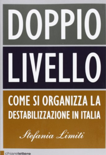 Doppio livello. Come si organizza la destabilizzazione in Italia