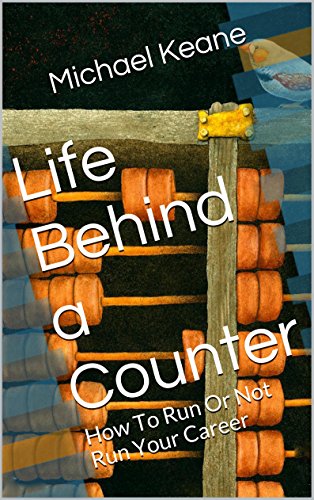 Life Behind a Counter: How To Run Or Not Run Your Career (English Edition)