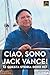 Produktbild Ciao, sono Jack Vance! (e questa storia sono io)
