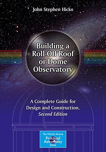 Download Building a Roll-Off Roof or Dome Observatory: A Complete Guide for Design and Construction (The Patrick Moore Practical Astronomy Series) Download Building a Roll-Off Roof or Dome Observatory: A Complete Guide for Design and Construction (The Patrick Moore Practical Astronomy Series)
