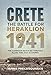 The Battle for Heraklion. Crete 1941: The Campaign Revealed Through Allied and Axis Accounts by