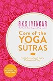 Core of the Yoga Sutras: The Definitive Guide to the Philosophy of Yoga by 