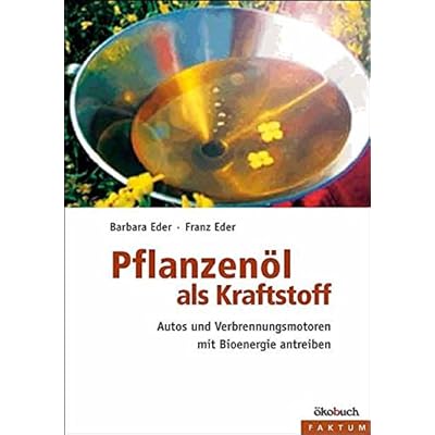 [PDF] Download Pflanzenöl als Kraftstoff: Autos und Verbrennungsmotoren mit Bioenergie betreiben Kostenlos