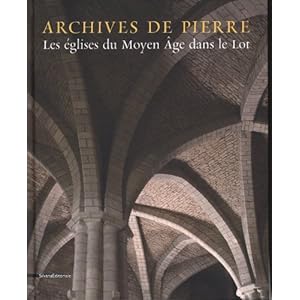 Archives de pierre : Les églises du Moyen Age dans le Lot