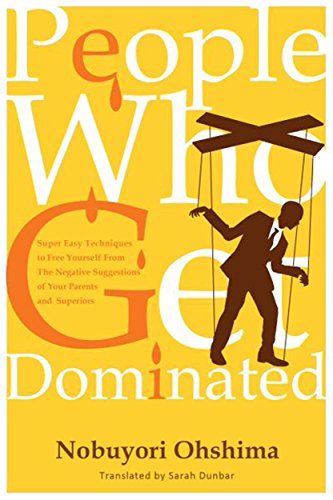 People Who Get Dominated: Super Easy Techniques to Free Yourself From The Negative Suggestions of Yo