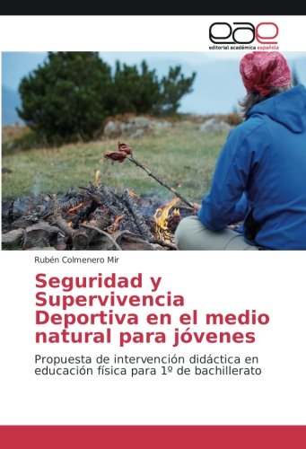 Seguridad y Supervivencia Deportiva en el medio natural para jóvenes: Propuesta de intervención didáctica en educación física para 1º de bachillerato