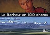 Le Bonheur en 100 photos : Méthode tibétaine