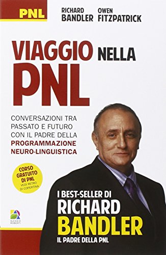 Download Viaggio nella PNL. Conversazioni tra passato e futuro con il padre della programmazione neuro-linguistica Download Viaggio nella PNL. Conversazioni tra passato e futuro con il padre della programmazione neuro-linguistica