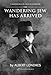 Wandering Jew Has Arrived by 