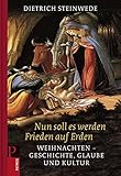 Image de Nun soll es werden Frieden auf Erden: Weihnachten - Geschichte, Glaube und Kultur