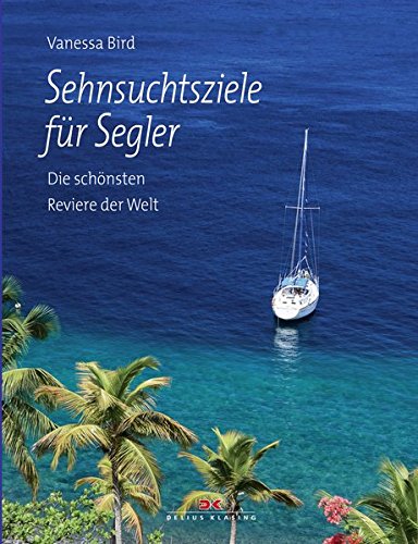 Download Sehnsuchtsziele für Segler: Die schönsten Reviere der Welt Download Sehnsuchtsziele für Segler: Die schönsten Reviere der Welt