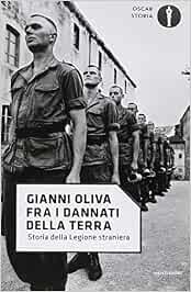 Fra i dannati della terra. Storia della Legione straniera Fra i dannati della terra. Storia della Legione straniera