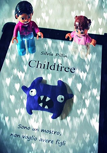 Download Childfree - Sono un mostro, non voglio avere figli Download Childfree - Sono un mostro, non voglio avere figli