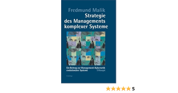 Strategie Des Managements Komplexer Systeme Ein Beitrag Zur Management Kybernetik Evolutionarer Systeme Amazon De Malik Fredmund Bucher