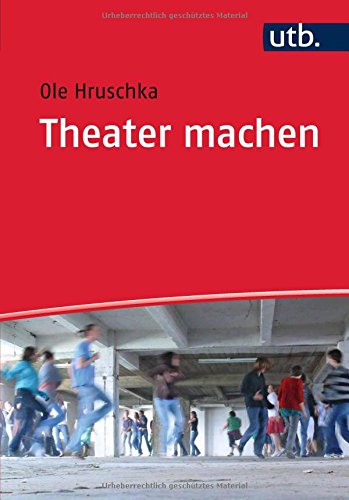 Download Theater machen: Eine Einführung in die theaterpädagogische Praxis Download Theater machen: Eine Einführung in die theaterpädagogische Praxis