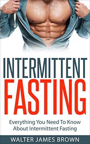 Intermittent Fasting: Everything You Need To Know About Intermittent Fasting (Lifestyle University B