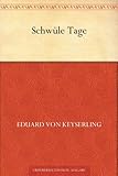 Buchinformationen und Rezensionen zu Schwüle Tage von Eduard Graf von Keyserling