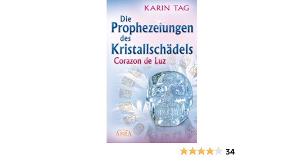 Die Prophezeiungen Des Kristallschadels Corazon De Luz Ebook Tag Karin Amazon De Kindle Shop