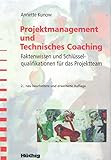 Projektmanagement und Technisches Coaching: Faktenwissen und Schlüsselqualifikationen für das Projektteam by 