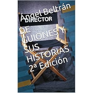 DE GUIONES Y SUS HISTORIAS 2ª Edición