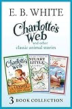 Charlotte's Web and other classic animal stories: Charlotte's Web, The Trumpet of the Swan, Stuart Little (English Edition) by 