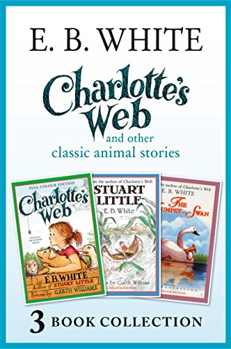 Charlotte's Web and other classic animal stories: Charlotte's Web, The Trumpet of the Swan, Stuart Little (English Edition)