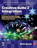 Creative Suite 3 Integration: Photoshop, Illustrator, InDesign, Dreamweaver, Flash Pro, Acrobat, Bri Creative Suite 3 Integration: Photoshop, Illustrator, InDesign, Dreamweaver, Flash Pro, Acrobat, Bri