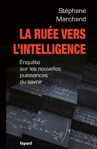 Download La Ruée vers l'intelligence: Enquête sur les nouvelles puissances du savoir Download La Ruée vers l'intelligence: Enquête sur les nouvelles puissances du savoir