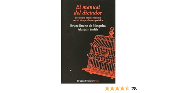 El Manual Del Dictador The Dictator S Handbook Por Que La Mala Conducta Es Casi Siempre Buena Politica Why Bad Behavior Is Almost Always Good Politics Co Uk De Mesquita Bruce Bueno
