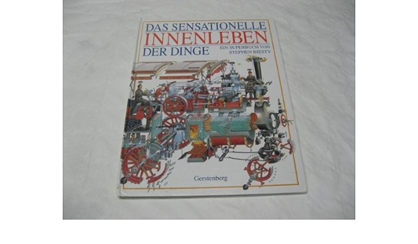 Das Sensationelle Innenleben Der Dinge Amazon De Biesty Stephen Platt Richard Bucher