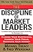The Discipline of Market Leaders: Choose Your Customers, Narrow Your Focus, Dominate Your Market by 