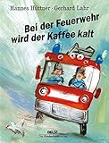 Bei der Feuerwehr wird der Kaffee kalt by Hannes Hüttner, Gerhard Lahr