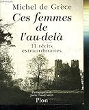 CES FEMMES DE L'AU-DELA . 11 RECITS EXTRAORDINAIRES